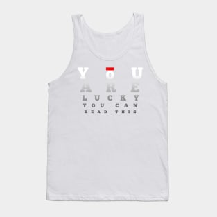 'You Are Lucky You Can Read This' Education For All Shirt Tank Top